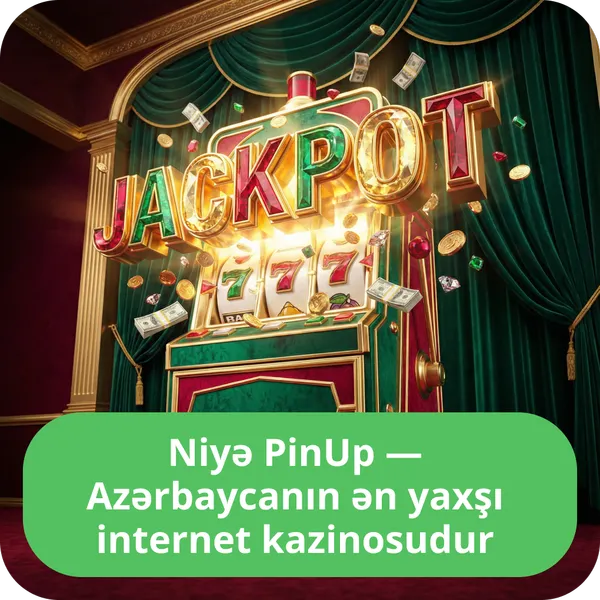 Niyə PinUp — Azərbaycanın ən yaxşı internet kazinosudur